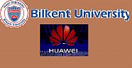 HUAWEĞ İLE BİLKENT ARASINDA ANLAMLI ANLAŞMA